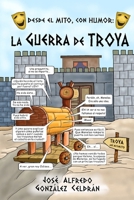 Desde el Mito con Humor: La Guerra de Troya B09GZ5NJR3 Book Cover