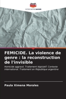 FEMICIDE. La violence de genre: la reconstruction de l'invisible (French Edition) 620699886X Book Cover