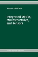 Integrated Optics, Microstructures, and Sensors (The Springer International Series in Engineering and Computer Science) 1461359589 Book Cover
