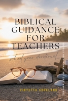 Biblical Guidance for Teachers: School Year Devotional B0FWYKKHTC Book Cover