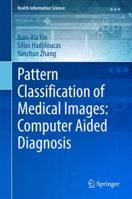 Pattern Classification of Medical Images: Computer Aided Diagnosis 3319570269 Book Cover