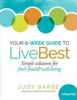 Your 6-Week Guide to LiveBest: Simple Solutions for Fresh Food & Well-Being 0990571629 Book Cover