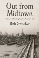 Out From Midtown: A Historical Walking Guide to New York City 163331037X Book Cover