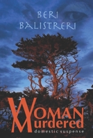 WOMAN MURDERED: Domestic Suspense 1980776865 Book Cover