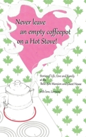 Never Leave an Empty CoffeePot on a Hot Stove! 1489751807 Book Cover