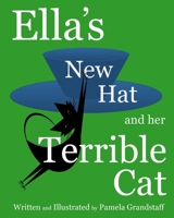 Ella's New Hat and Her Terrible Cat 1463681569 Book Cover