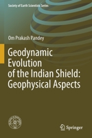 Geodynamic Evolution of the Indian Shield: Geophysical Aspects 3030405966 Book Cover