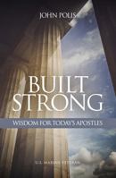 Built Strong: Wisdom For Today's Apostles 1737723638 Book Cover