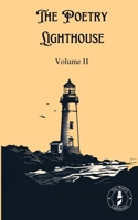 The Poetry Lighthouse Anthology: Volume II 2959500334 Book Cover
