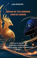 RENAIS DE TES CENDRES ORIRI EX CINERE: Le Premier Feu (Guides 1 & 2) La douleur comme guide : Es-tu prête à quitter ce qui te rassure, mais t’éteint ? (French Edition) B0FPDK8YHQ Book Cover