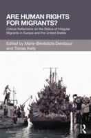 Are Human Rights for Migrants?: Critical Reflections on the Status of Irregular Migrants in Europe and the United States 0415828457 Book Cover