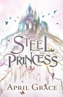 Steel Princess: A World Of Magic, A World Of Steel 1739911415 Book Cover