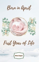 Born in April First Year of Life 7557666747 Book Cover
