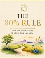 The 80% Rule: Why the Fullest Life Is Never Run to Empty B0H5HLC42G Book Cover