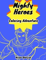 Mighty Heroes: Coloring Adventure B0CVTB7QPN Book Cover