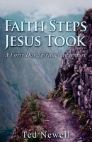 Faith Steps Jesus Took: A Forty Day Spiritual Adventure 0993613101 Book Cover