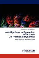 Investigations In Dynamics: With Focus On Fractional Dynamics: Application To Classical Processes 3848403226 Book Cover