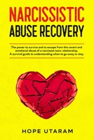 NARCISSISTIC ABUSE RECOVERY: The power to survive and to escape from the covert and emotional abuse of a narcissist toxic relationship. A survival guide to understanding when to go away or stay 1953926096 Book Cover