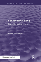 Sensation Seeking (Psychology Revivals): Beyond the Optimal Level of Arousal 1848724691 Book Cover