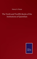 The Tenth and Twelfth Books of the Institutions of Quintilian 3846059242 Book Cover