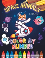Space Animals Color By Number: Space Coloring Book for Kids Ages 4-8 B0BW283SWH Book Cover