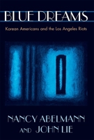 Blue Dreams: Korean Americans and the Los Angeles Riots 0674077059 Book Cover