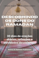 DESCOBRINDO OS DONS DO RAMADAN: 30 dias de orações diárias, reflexões e atividades devocionais (Portuguese Edition) B0CWKWB6DN Book Cover