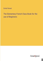 The Elementary French Class Book for the use of Beginners 3382123088 Book Cover