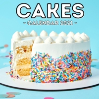 Cakes Calendar 2021: 16-Month Calendar, Cute Gift Idea For Baking Lovers Women & Men B09483MCPR Book Cover