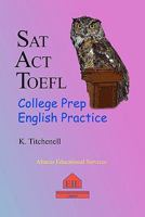 SAT ACT TOEFL College Prep English Practice 146108380X Book Cover