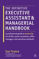 The Definitive Executive Assistant and Managerial Handbook: A Professional Guide to Leadership for All Pas, Senior Secretaries, Office Managers and Ex 1398696935 Book Cover