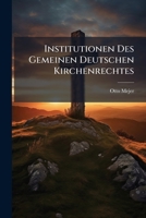 Institutionen Des Gemeinen Deutschen Kirchenrechtes... 1024570266 Book Cover