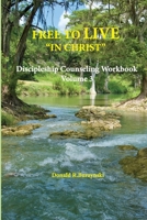 FREE TO LIVE “IN CHRIST”: Living as a Disciple — Daily Life in Union with Christ (The Life As God Intended - Comprehensive Discipleship Counseling Workbooks) B0FGW27ZX8 Book Cover