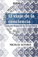 El viaje de la conciencia: Guía del despertar de la conciencia. B0BRZTG54S Book Cover