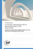 La Fiction Romanesque de La Postmodernita(c) Et Ses Labyrinthes 3841627870 Book Cover