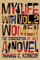 My Life with Women, Volume 2 : Or, the Consolation of Jazz 1947175416 Book Cover