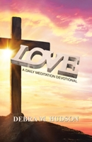 Love: A Daily Meditation Devotional 1664298703 Book Cover