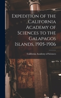 Expedition of the California Academy of Sciences to the Galapagos Islands, 1905-1906 1018032193 Book Cover