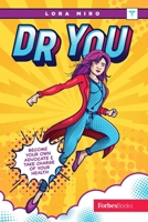 Dr. You: Become Your Own Advocate & Take Charge of Your Health 1950863522 Book Cover