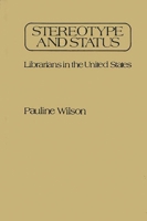 Stereotype and Status: Librarians in the United States (Contributions in Librarianship and Information Science) 0313235163 Book Cover