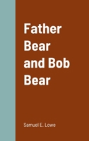 Father Bear and Bob Bear 1387704931 Book Cover