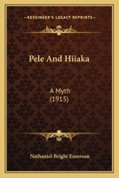 Pele And Hiiaka: A Myth (1915) 1164899295 Book Cover