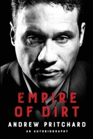 Empire of Dirt: From Raves to Riches: A Story of Identity, Crime, Corruption, and Redemption 1919372601 Book Cover