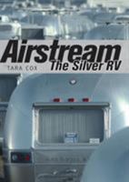 Airstream: The Silver RV 0747812527 Book Cover