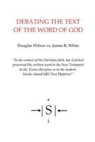Debating the Text of the Word of God 0999299107 Book Cover