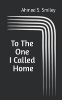 To The One I Called Home B0C527JBWY Book Cover