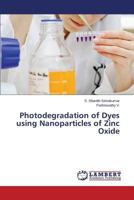 Photodegradation of Dyes using Nanoparticles of Zinc Oxide 3659562238 Book Cover