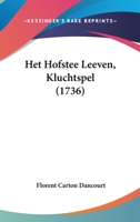 Het Hofstee Leeven, Kluchtspel (1736) 1104760479 Book Cover