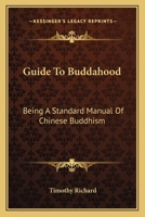 Guide to Buddahood: Being a Standard Manual of Chinese Buddhism 1241065101 Book Cover