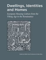 Dwellings, Identities and Homes: European Housing Culture from the Viking Age to the Renaissance 8788415899 Book Cover